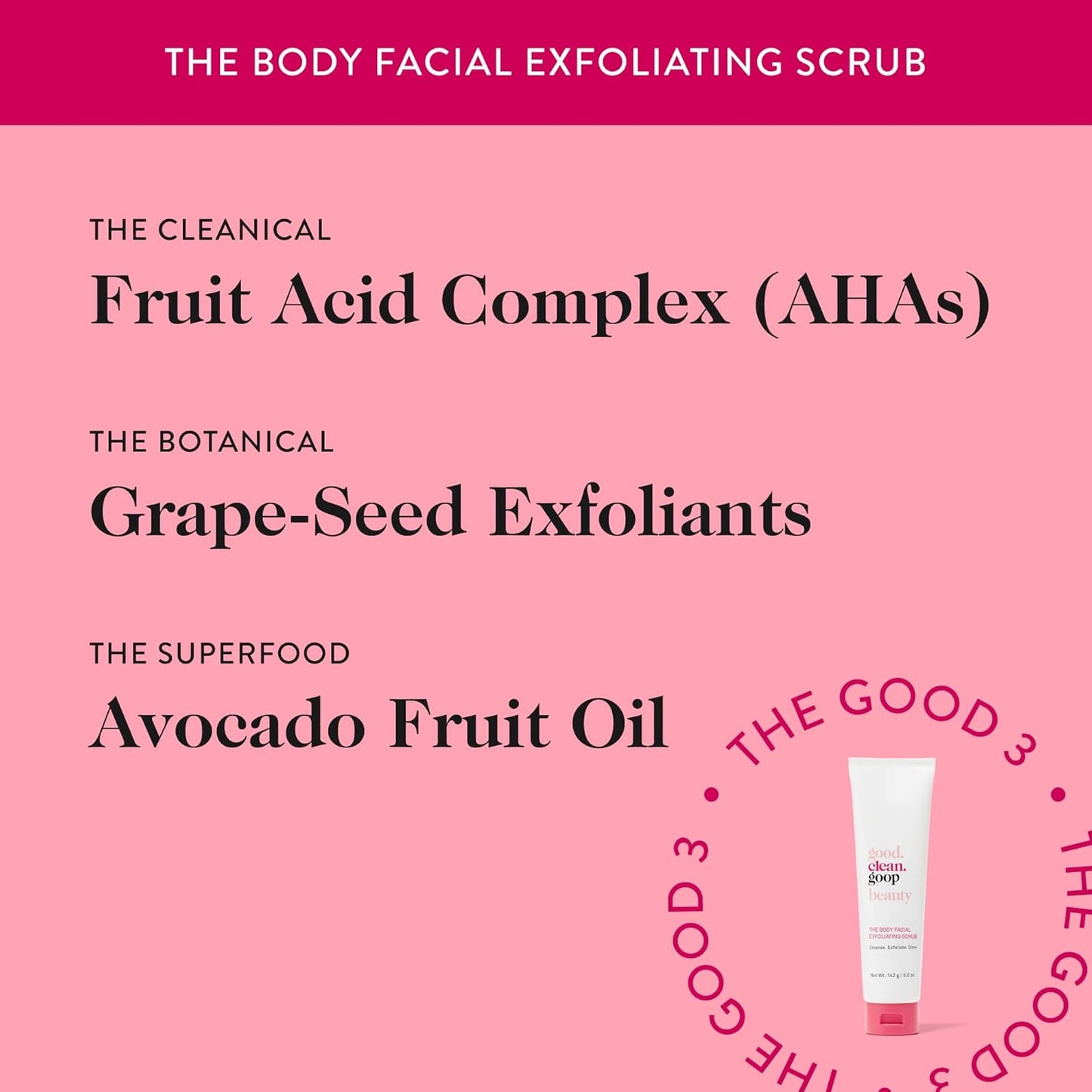 good.clean.goop beauty The Body Facial Exfoliating Scrub | Body Exfoliant & Cleanser for Glowing Skin | AHAs, Grape-Seed Exfoliant & Avocado Fruit Oil | Dead Skin Remover | Cruelty-Free & Vegan | 5 oz